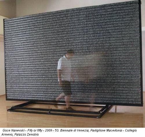 Goce Nanevski - Fify or fifty - 2009 - 53. Biennale di Venezia, Padiglione Macedonia - Collegio Armeno, Palazzo Zenobio
