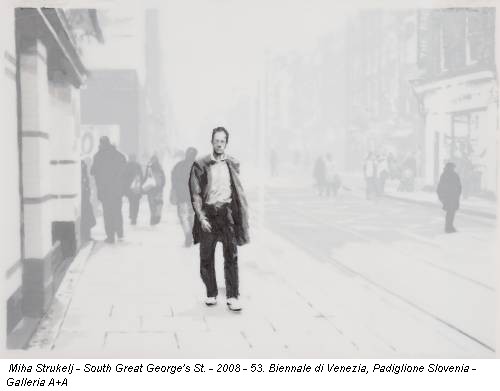 Miha Strukelj - South Great George's St. - 2008 - 53. Biennale di Venezia, Padiglione Slovenia - Galleria A+A