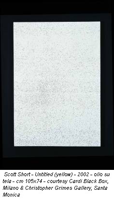 Scott Short - Untitled (yellow) - 2002 - olio su tela - cm 105x74 - courtesy Cardi Black Box, Milano & Christopher Grimes Gallery, Santa Monica
