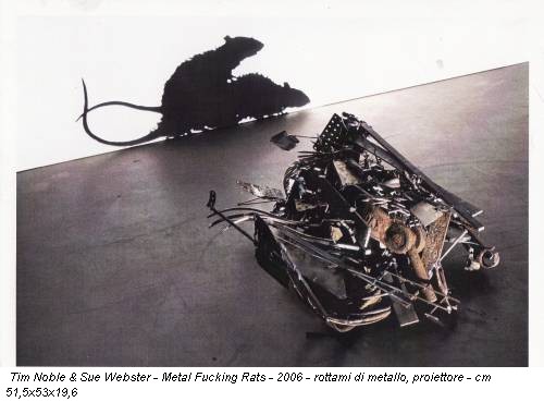 Tim Noble & Sue Webster - Metal Fucking Rats - 2006 - rottami di metallo, proiettore - cm 51,5x53x19,6