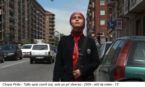 Chiara Pirito - Tutto sarà com'è ora, solo un po' diverso - 2009 - still da video - 13’