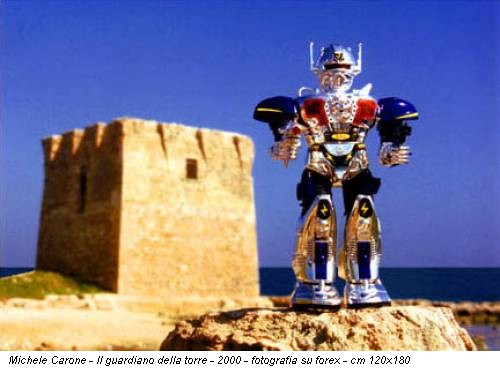 Michele Carone - Il guardiano della torre - 2000 - fotografia su forex - cm 120x180