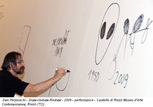 Dan Perjovschi - Draw-Undraw-Redraw - 2009 - performance - Castello di Rivoli Museo d’Arte Contemporanea, Rivoli (TO)
