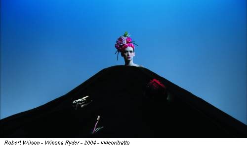 Robert Wilson - Winona Ryder - 2004 - videoritratto