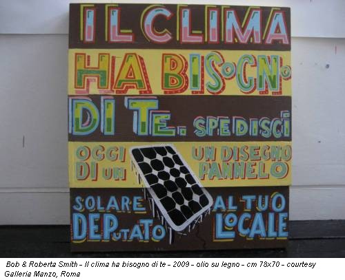 Bob & Roberta Smith - Il clima ha bisogno di te - 2009 - olio su legno - cm 78x70 - courtesy Galleria Manzo, Roma
