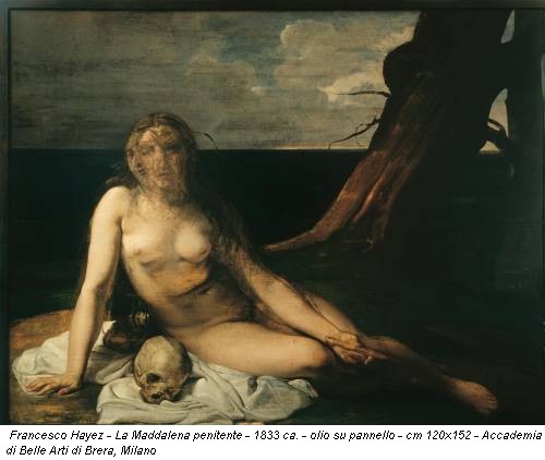Francesco Hayez - La Maddalena penitente - 1833 ca. - olio su pannello - cm 120x152 - Accademia di Belle Arti di Brera, Milano