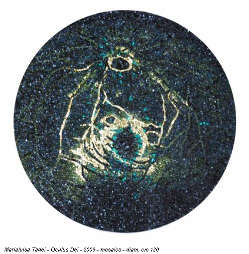 Marialuisa Tadei - Oculus Dei - 2009 - mosaico - diam. cm 120