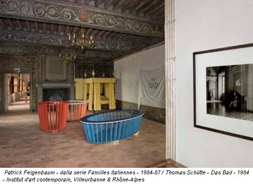 Patrick Feigenbaum - dalla serie Familles italiennes - 1984-87 / Thomas Schütte - Das Bad - 1984 - Institut d'art contemporain, Villeurbanne & Rhône-Alpes