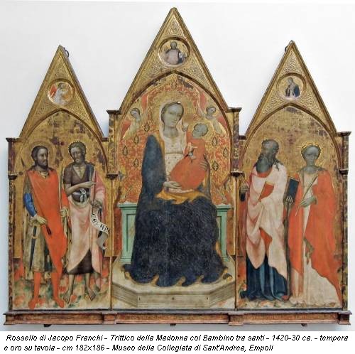 Rossello di Jacopo Franchi - Trittico della Madonna col Bambino tra santi - 1420-30 ca. - tempera e oro su tavola - cm 182x186 - Museo della Collegiata di Sant'Andrea, Empoli