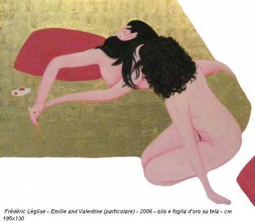 Frédéric Léglise - Emilie and Valentine (particolare) - 2006 - olio e foglia d’oro su tela - cm 195x130