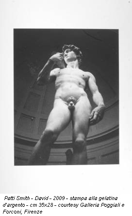 Patti Smith - David - 2009 - stampa alla gelatina d’argento - cm 35x28 - courtesy Galleria Poggiali e Forconi, Firenze
