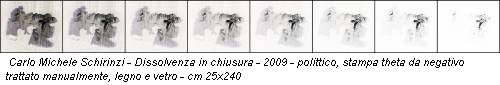 Carlo Michele Schirinzi - Dissolvenza in chiusura - 2009 - polittico, stampa theta da negativo trattato manualmente, legno e vetro - cm 25x240