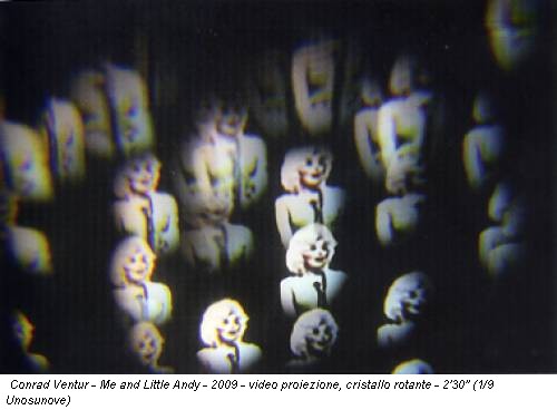Conrad Ventur - Me and Little Andy - 2009 - video proiezione, cristallo rotante - 2'30'' (1/9 Unosunove)