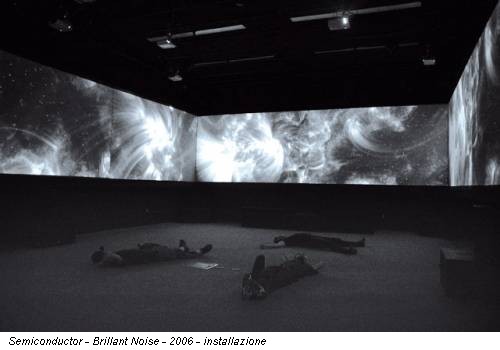 Semiconductor - Brillant Noise - 2006 - installazione