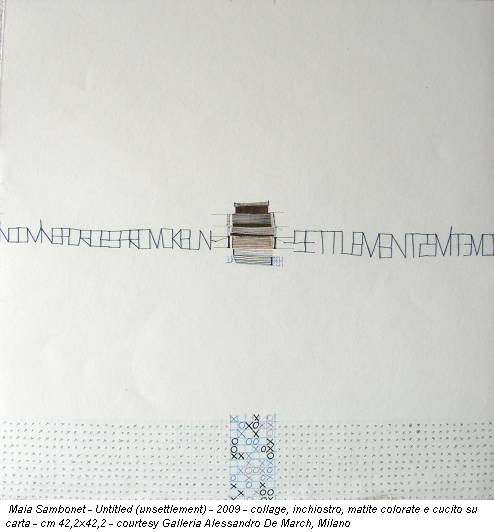 Maia Sambonet - Untitled (unsettlement) - 2009 - collage, inchiostro, matite colorate e cucito su carta - cm 42,2x42,2 - courtesy Galleria Alessandro De March, Milano