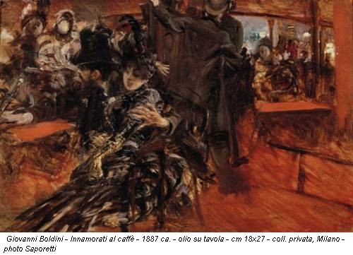 Giovanni Boldini - Innamorati al caffè - 1887 ca. - olio su tavola - cm 18x27 - coll. privata, Milano - photo Saporetti