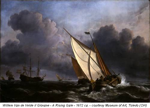 Willem Van de Velde il Giovane - A Rising Gale - 1672 ca. - courtesy Museum of Art, Toledo (OH)