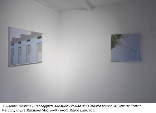 Giuseppe Restano - Passeggiata adriatica - veduta della mostra presso la Galleria Franco Marconi, Cupra Marittima (AP) 2009 - photo Marco Biancucci