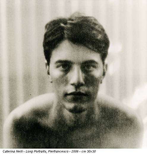 Caterina Nelli - Long Portraits, Pierfrancesco - 2006 - cm 30x30