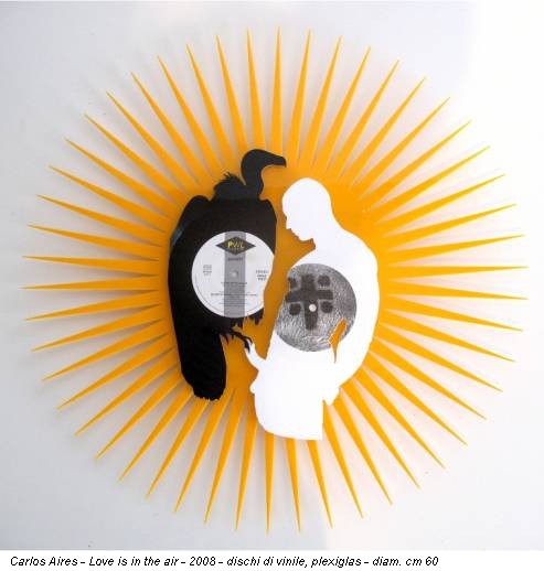 Carlos Aires - Love is in the air - 2008 - dischi di vinile, plexiglas - diam. cm 60