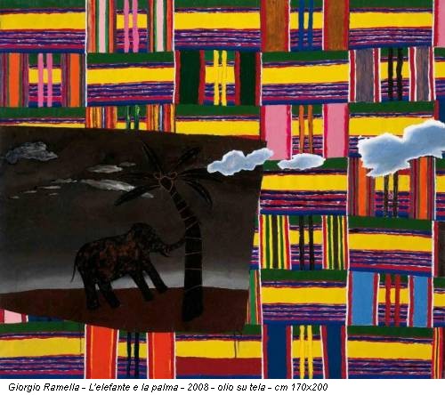Giorgio Ramella - L'elefante e la palma - 2008 - olio su tela - cm 170x200