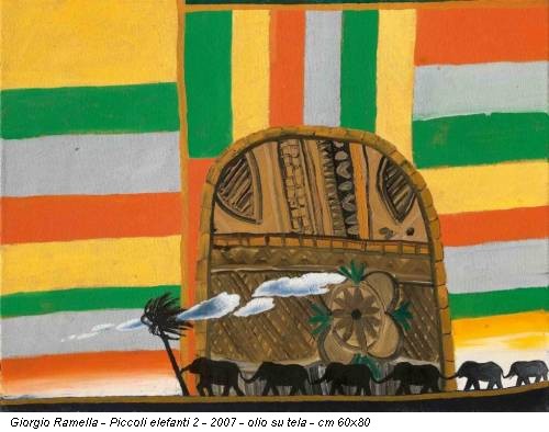 Giorgio Ramella - Piccoli elefanti 2 - 2007 - olio su tela - cm 60x80