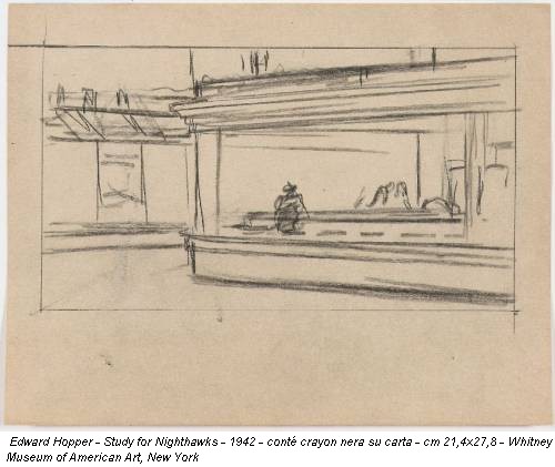 Edward Hopper - Study for Nighthawks - 1942 - conté crayon nera su carta - cm 21,4x27,8 - Whitney Museum of American Art, New York