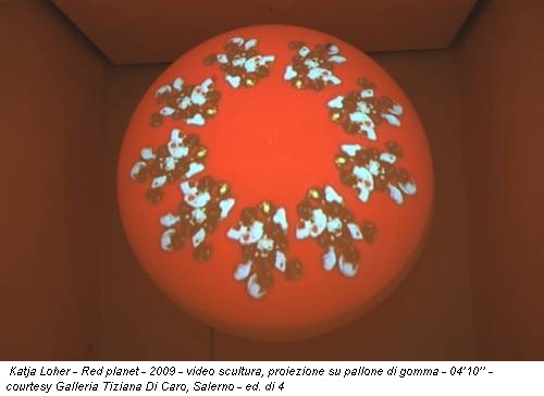 Katja Loher - Red planet - 2009 - video scultura, proiezione su pallone di gomma - 04’10’’ - courtesy Galleria Tiziana Di Caro, Salerno - ed. di 4
