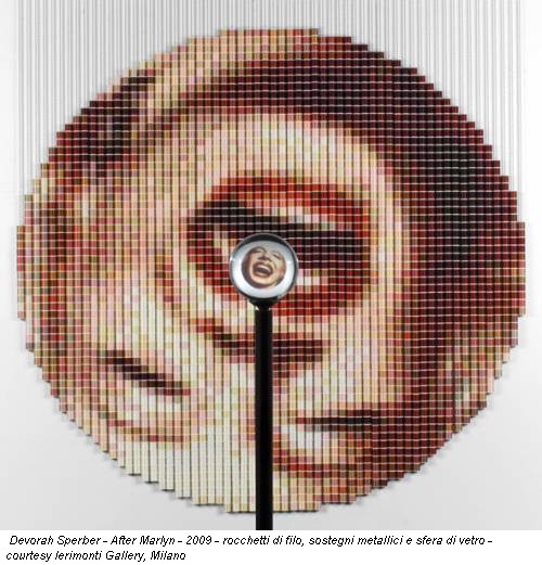 Devorah Sperber - After Marlyn - 2009 - rocchetti di filo, sostegni metallici e sfera di vetro - courtesy Ierimonti Gallery, Milano