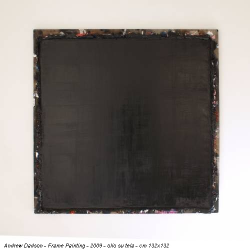 Andrew Dadson - Frame Painting - 2009 - olio su tela - cm 132x132