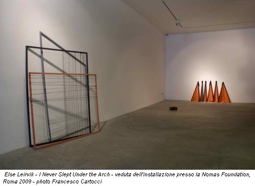 Else Leirvik - I Never Slept Under the Arch - veduta dell'installazione presso la Nomas Foundation, Roma 2009 - photo Francesco Cartocci