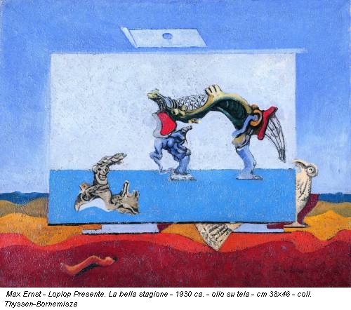 Max Ernst - Loplop Presente. La bella stagione - 1930 ca. - olio su tela - cm 38x46 - coll. Thyssen-Bornemisza