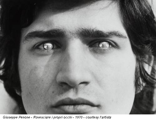 Giuseppe Penone - Rovesciare i propri occhi - 1970 - courtesy l’artista