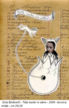 Siria Bertorelli - Tota mulier in utero - 2009 - tecnica mista - cm 20x30
