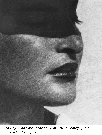 Man Ray - The Fifty Faces of Juliet - 1942 - vintage print - courtesy Lu.C.C.A., Lucca