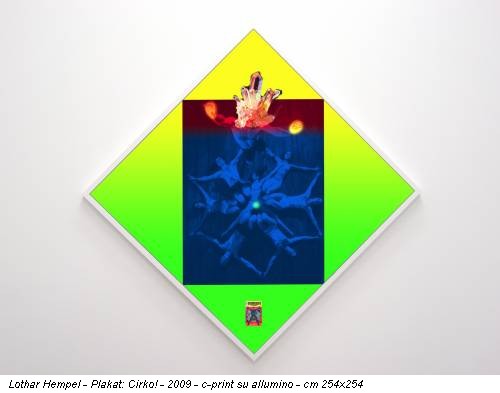 Lothar Hempel - Plakat: Cirko! - 2009 - c-print su allumino - cm 254x254