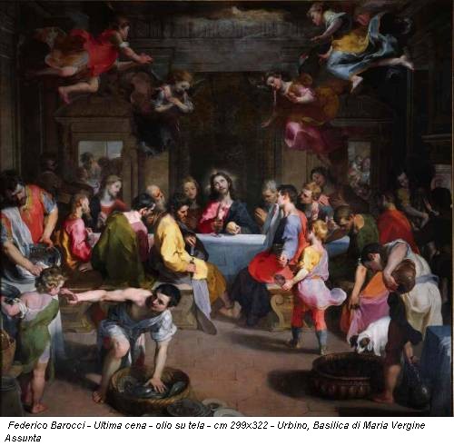 Federico Barocci - Ultima cena - olio su tela - cm 299x322 - Urbino, Basilica di Maria Vergine Assunta