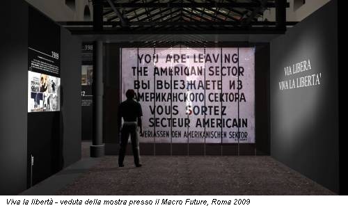 Viva la libertà - veduta della mostra presso il Macro Future, Roma 2009
