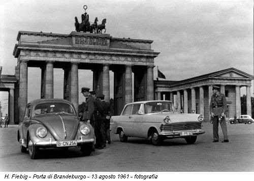 H. Fiebig - Porta di Brandeburgo - 13 agosto 1961 - fotografia