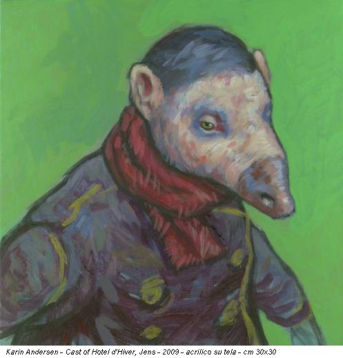 Karin Andersen - Cast of Hotel d'Hiver, Jens - 2009 - acrilico su tela - cm 30x30