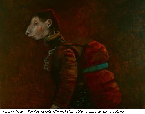 Karin Andersen - The Cast of Hotel d'Hiver, Velna - 2009 - acrilico su tela - cm 30x40