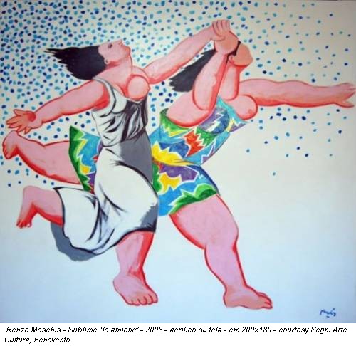 Renzo Meschis - Sublime “le amiche” - 2008 - acrilico su tela - cm 200x180 - courtesy Segni Arte Cultura, Benevento