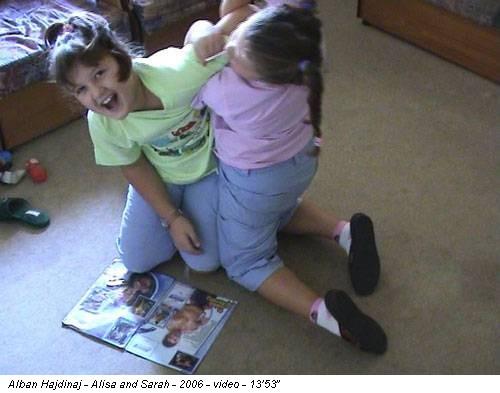 Alban Hajdinaj - Alisa and Sarah - 2006 - video - 13’53”