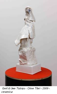 Gert & Uwe Tobias - Ohne Titel - 2009 - ceramica