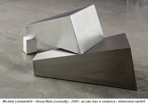 Michele Lombardelli - Senza titolo (curiosity) - 2009 - acciao inox e ceramica - dimensioni varibili
