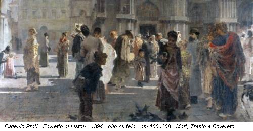 Eugenio Prati - Favretto al Liston - 1894 - olio su tela - cm 100x208 - Mart, Trento e Rovereto