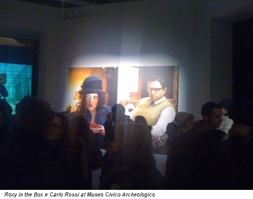 Roxy in the Box e Carlo Rossi al Museo Civico Archeologico