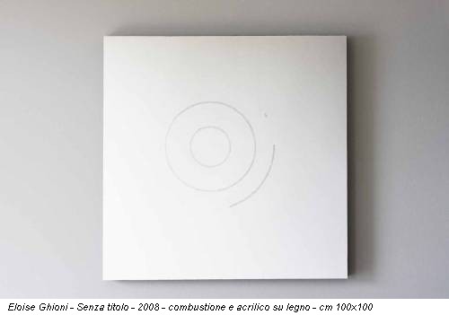 Eloise Ghioni - Senza titolo - 2008 - combustione e acrilico su legno - cm 100x100