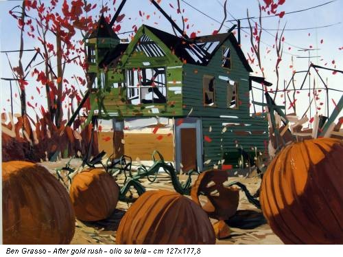 Ben Grasso - After gold rush - olio su tela - cm 127x177,8