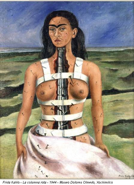 Frida Kahlo - La columna rota - 1944 - Museo Dolores Olmedo, Xochimilco